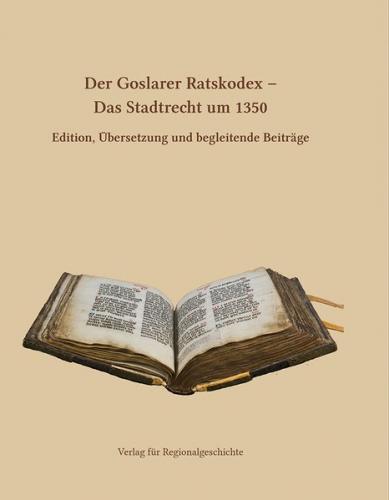 Der Goslarer Ratskodex - Das Stadtrecht um 1350 