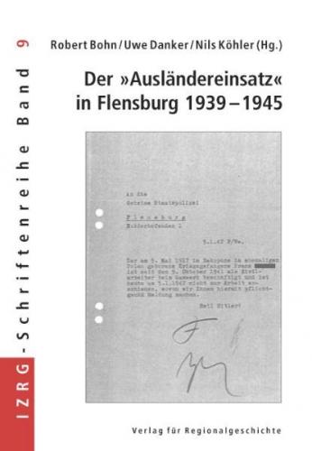 Der »Ausländereinsatz« in Flensburg 1939-1945 
