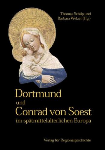 Dortmund und Conrad von Soest im spätmittelalterlichen Europa 