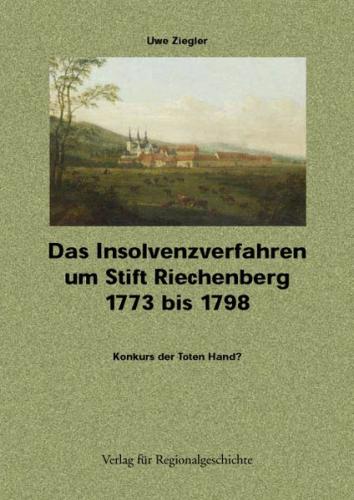 Das Insolvenzverfahren um Stift Riechenberg 1773 bis 1798 