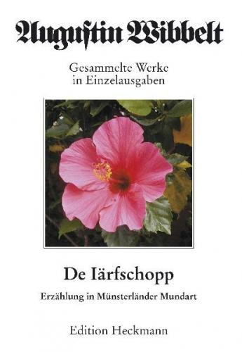Augustin Wibbelt - Gesammelte Werke in Einzelausgaben / De Iärschopp 