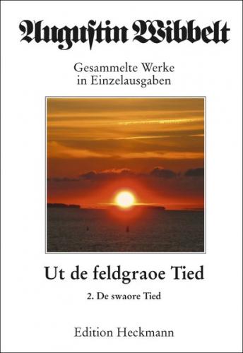 Augustin Wibbelt - Gesammelte Werke in Einzelausgaben / Ut de feldgraoe Tied 