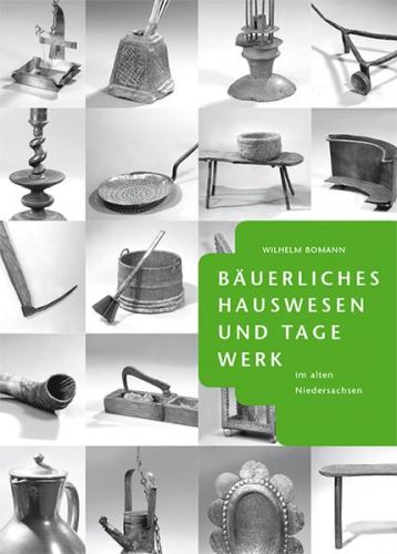 Bäuerliches Hauswesen und Tagewerk im alten Niedersachsen 