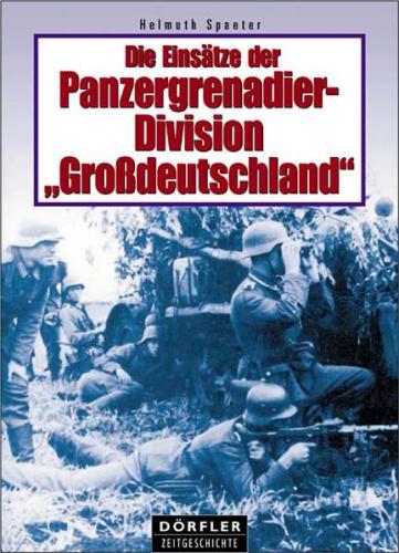 Die Einsätze der Panzergrenadierdivision Grossdeutschland 