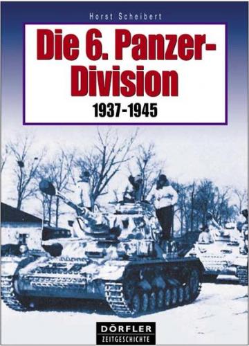 Die 6. Panzer-Division 1937-1945 