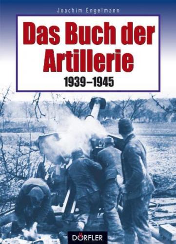 Das Buch der Artillerie 1939-1945 