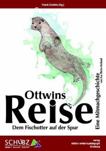 Ottwins Reise - Dem Fischotter auf der Spur 