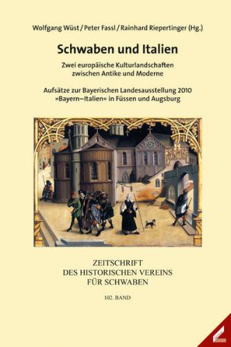 Zeitschrift des Historischen Vereins für Schwaben / Schwaben und Italien - Zwei europäische Kulturlandschaften zwischen Antike und Moderne 