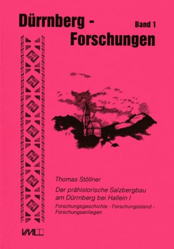 Der prähistorische Salzbergbau am Dürrnberg bei Hallein / Der prähistorische Salzbergbau am Dürrnberg bei Hallein 