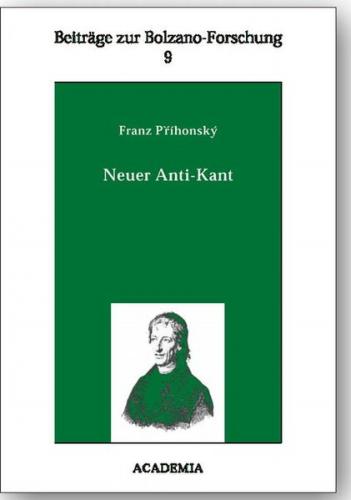 Neuer Anti-Kant und Atomenlehre des seligen Bolzano. Softcover 
