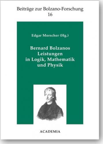 Bernard Bolzanos Leistungen in Logik, Mathematik und Physik. Softcover 