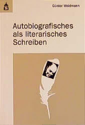 Autobiografisches als literarisches Schreiben 
