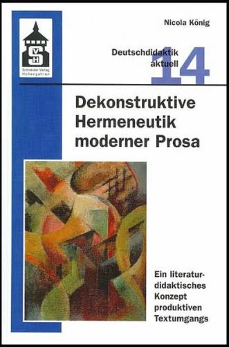 Dekonstruktive Hermeneutik moderner Prosa 