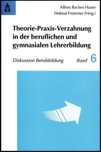 Theorie-Praxis-Verzahnung in der beruflichen und gymnasialen Lehrerbildung 