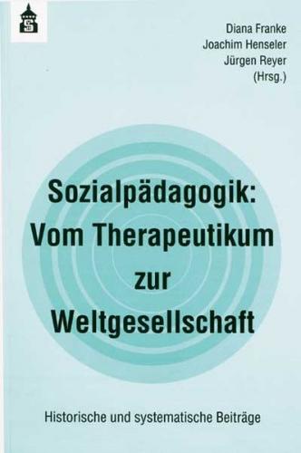 Sozialpädagogik: Vom Therapeutikum zur Weltgesellschaft 