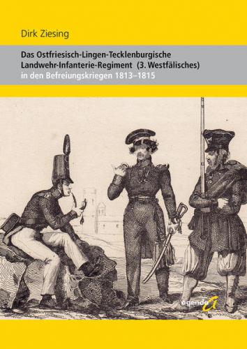Das Ostfriesisch-Lingen-Tecklenburgische Landwehr-Infanterie-Regiment (3. Westfälisches) 