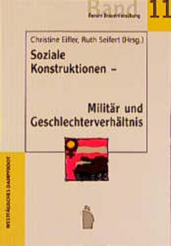 Soziale Konstruktionen - Militär und Geschlechterverhältnis 