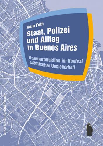 Staat, Polizei und Alltag in Buenos Aires 