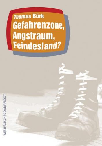 Gefahrenzone, Angstraum, Feindesland: Stadtkulturelle Erkundungen zu Fremdenfeindlichkeit und Rechtsradikalismus in ostdeutschen Kleinstädten 