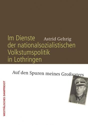 Im Dienste der nationalsozialistischen Volkstumspolitik in Lothringen 