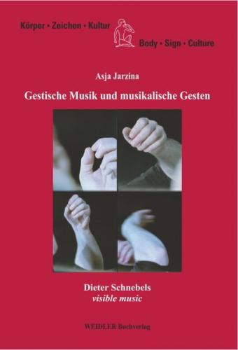 Gestische Musik und musikalische Gesten. Dieter Schnebels "visible music" 