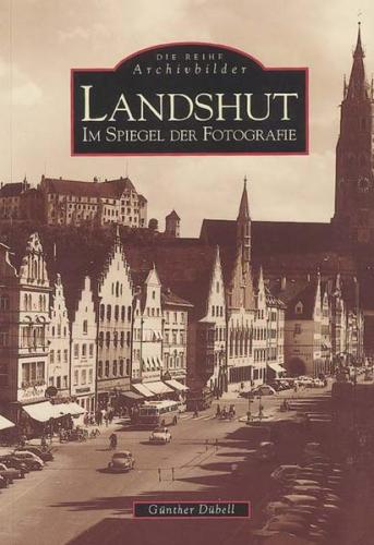 Landshut im Spiegel der Fotografie 