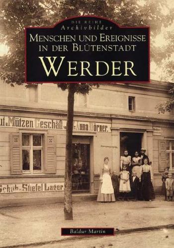 Menschen und Ereignisse in der Blütenstadt Werder 