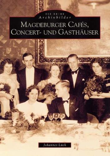 Magdeburger Cafés, Concert- und Gasthäuser 
