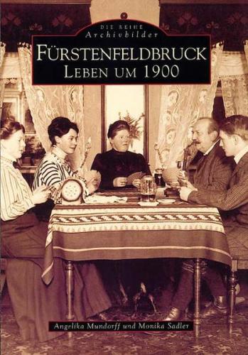 Fürstenfeldbruck. Leben um 1900 