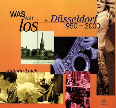 Was war los in Düsseldorf 1950-2000 