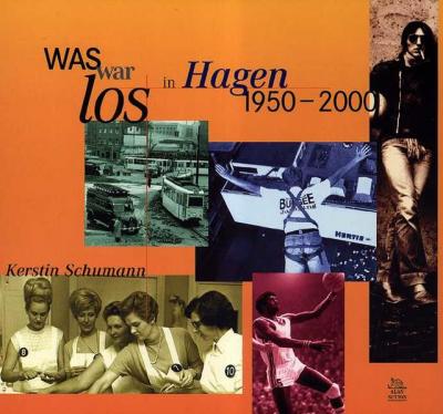 Was war los in Hagen 1950-2000 