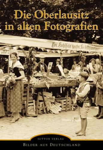 Die Oberlausitz in alten Fotografien 