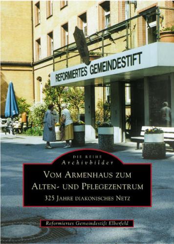 Vom Armenhaus zum Alten- und Pflegezentrum 