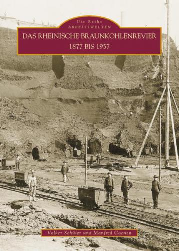 Das rheinische Braunkohlenrevier 1877 bis 1957 