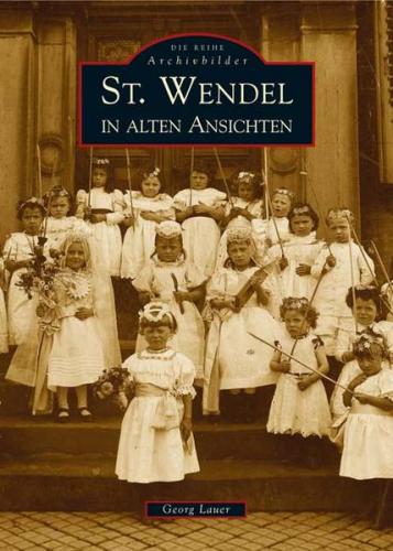 St. Wendel in alten Ansichten 