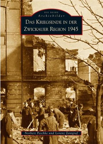 Das Kriegsende in der Zwickauer Region 1945 