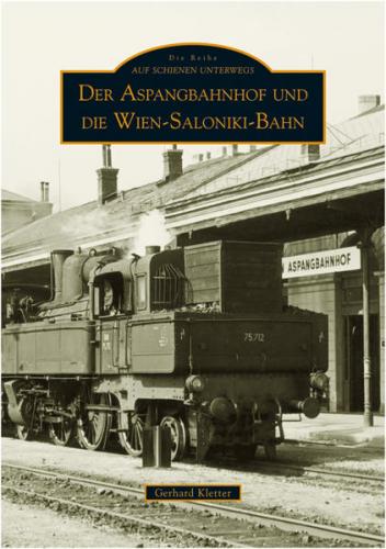 Der Aspangbahnhof und die Wien-Saloniki-Bahn 