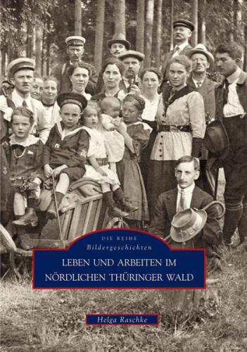 Leben und Arbeiten im nördlichen Thüringer Wald 