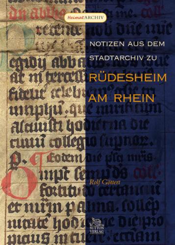 Notizen aus dem Stadtarchiv zu Rüdesheim am Rhein 