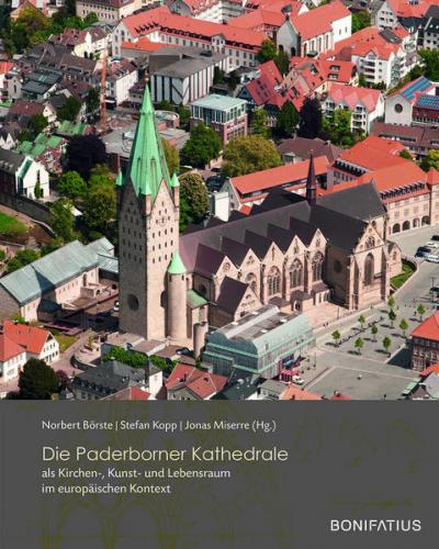 Die Paderborner Kathedrale als Kirchen-, Kunst- und Lebensraum im europäischen Kontext 