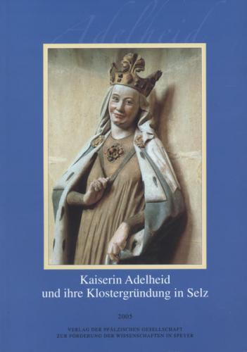 Kaiserin Adelheid und ihre Klostergründung in Selz 
