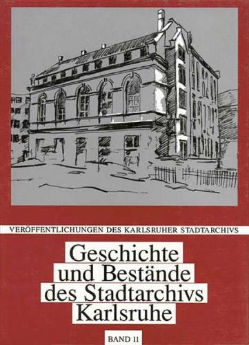 Geschichte und Bestände des Stadtarchivs Karlsruhe 