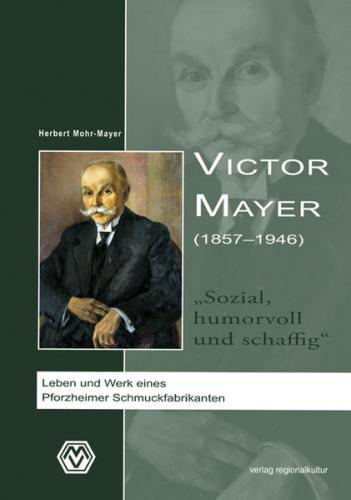 Victor Mayer (1857-1946). Humorous, diligent and socially conscientious 