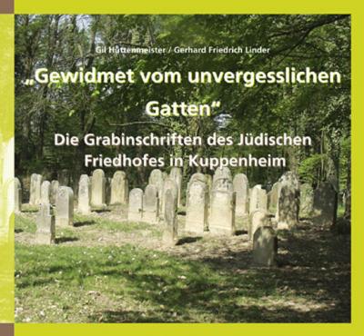 „Gewidmet vom unvergesslichen Gatten“ Die Grabinschriften des Jüdischen Friedhofes in Kuppenheim 