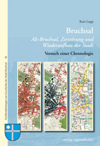 Bruchsal Alt-Bruchsal, Zerstörung und Wiederaufbau der Stadt 