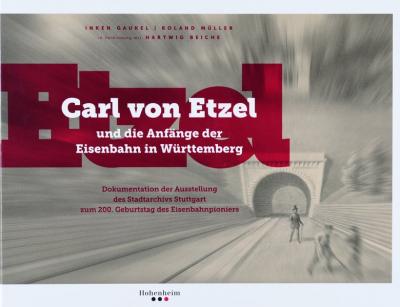 Carl von Etzel und die Anfänge der Eisenbahn in Württemberg 