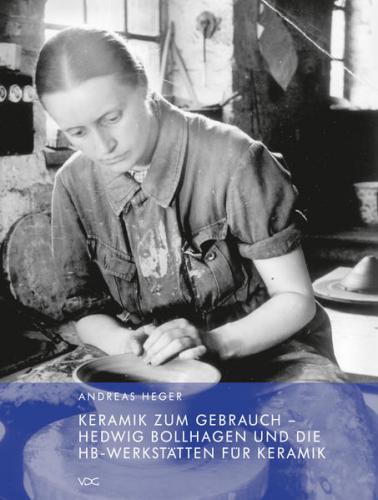 Keramik zum Gebrauch – Hedwig Bollhagen und die HB-Werkstätten für Keramik 