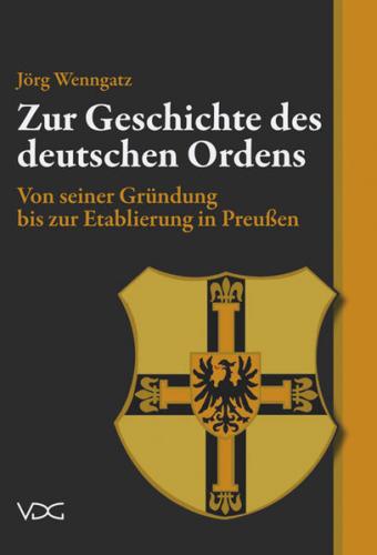 Zur Geschichte des Deutschen Ordens 