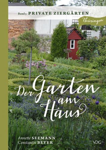 Der Garten am Haus - Band 3: Private Ziergärten 