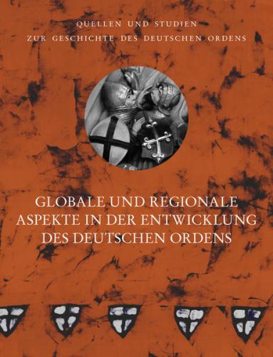 Globale und regionale Aspekte in der Entwicklung des Deutschen Ordens 